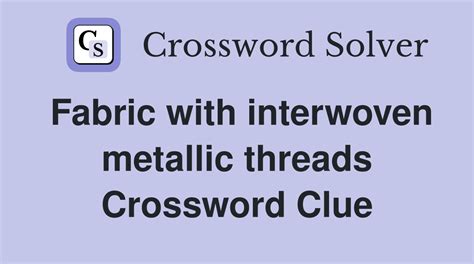 metalic fabric crossword|metallic cloth crossword.